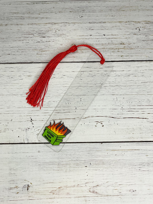 Dumpster Fire Clear Acrylic Bookmark