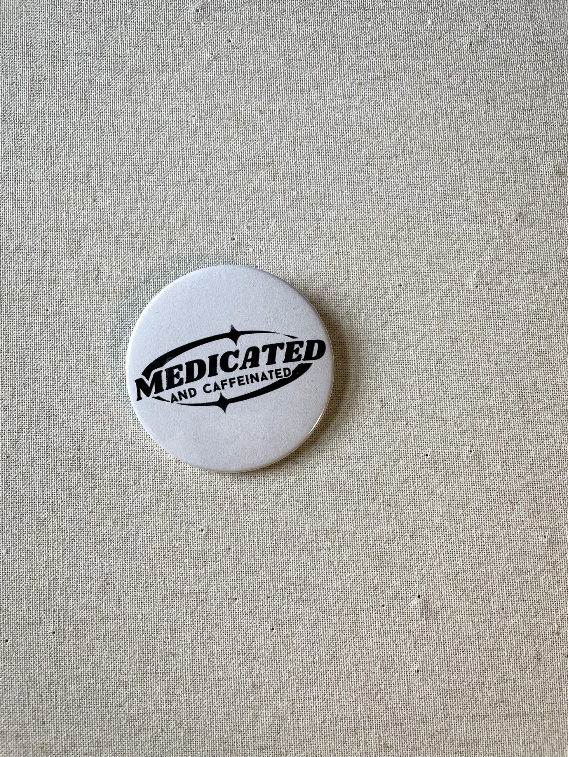 medicated and caffeinated small 38mm button