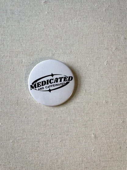 medicated and caffeinated small 38mm button